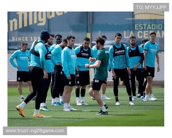 比利亚雷亚尔俱乐部新赛季备战正式启动 引援动作频繁实力进一步增强